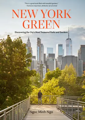 New York Green : À la découverte des parcs et jardins les plus précieux de la ville - New York Green: Discovering the City's Most Treasured Parks and Gardens