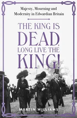 Le roi est mort, vive le roi ! Majesté, deuil et modernité dans la Grande-Bretagne édouardienne - The King Is Dead, Long Live the King!: Majesty, Mourning and Modernity in Edwardian Britain