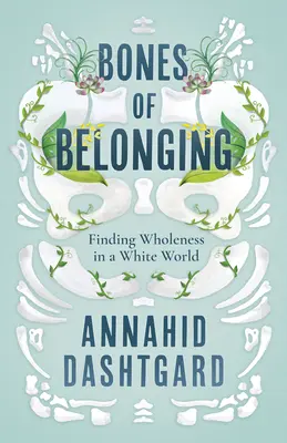 Les os de l'appartenance : Trouver la plénitude dans un monde blanc - Bones of Belonging: Finding Wholeness in a White World