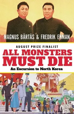 Tous les monstres doivent mourir : une excursion en Corée du Nord - All Monsters Must Die: An Excursion to North Korea