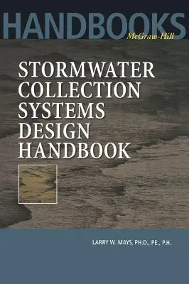 Manuel de conception des systèmes de collecte des eaux pluviales - Stormwater Collection Systems Design Handbook
