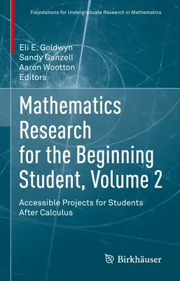 Recherche en mathématiques pour l'étudiant débutant, volume 2 : Projets accessibles pour les étudiants après le calcul - Mathematics Research for the Beginning Student, Volume 2: Accessible Projects for Students After Calculus