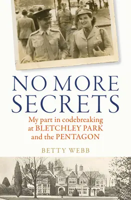 Plus de secrets : Mon rôle dans le décryptage des codes à Bletchley Park et au Pentagone - No More Secrets: My Part in Codebreaking at Bletchley Park and the Pentagon