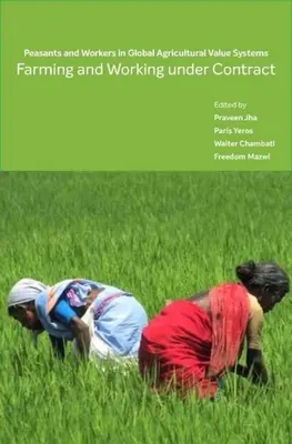 L'agriculture et le travail sous contrat : les paysans et les travailleurs dans les systèmes de valeur agricoles mondiaux - Farming and Working Under Contract: Peasants and Workers in Global Agricultural Value Systems