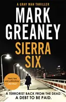 Sierra Six - Le nouveau roman plein d'action de l'homme gris - désormais un film majeur de Netflix - Sierra Six - The action-packed new Gray Man novel - now a major Netflix film