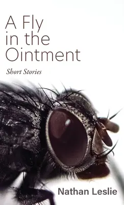 Une mouche dans la pommade : Histoires courtes - A Fly in the Ointment: Short Stories