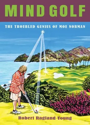 Mind Golf : Le génie troublé de Moe Norman - Mind Golf: The Troubled Genius of Moe Norman