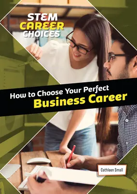 Comment choisir la carrière qui vous convient le mieux dans le monde des affaires - How to Choose Your Perfect Business Career