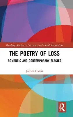 La poésie de la perte : Elégies romantiques et contemporaines - The Poetry of Loss: Romantic and Contemporary Elegies