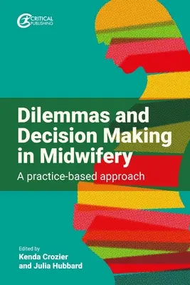 Dilemmes et prise de décision dans la profession de sage-femme : une approche basée sur la pratique - Dilemmas and Decision Making in Midwifery: A Practice-Based Approach