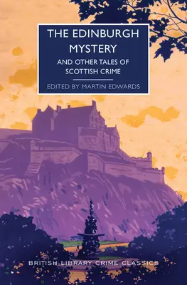 Le mystère d'Édimbourg : Et autres histoires de crimes écossais - The Edinburgh Mystery: And Other Tales of Scottish Crime