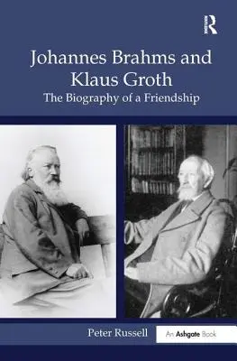 Johannes Brahms et Klaus Groth : La biographie d'une amitié - Johannes Brahms and Klaus Groth: The Biography of a Friendship