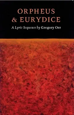 Orphée et Eurydice : Une séquence lyrique - Orpheus & Eurydice: A Lyric Sequence