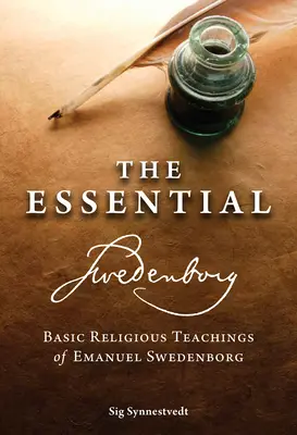 L'essentiel de Swedenborg : Les enseignements religieux fondamentaux d'Emanuel Swedenborg - The Essential Swedenborg: Basic Religious Teachings of Emanuel Swedenborg