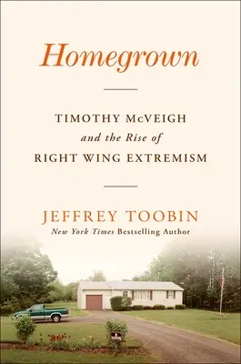 Homegrown : Timothy McVeigh et la montée de l'extrémisme de droite - Homegrown: Timothy McVeigh and the Rise of Right-Wing Extremism