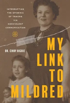 Mon lien avec Mildred : interrompre l'épidémie de traumatismes par la communication non violente - My Link to Mildred: Interrupting the Epidemic of Trauma via Nonviolent Communication