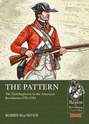 Le modèle : Le 33e régiment dans la révolution américaine 1770-1783 - The Pattern: The 33rd Regiment in the American Revolution 1770-1783