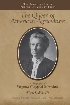 La reine de l'agriculture américaine : Une biographie de Virginia Claypool Meredith - The Queen of American Agriculture: A Biography of Virginia Claypool Meredith