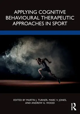 Application des approches thérapeutiques cognitivo-comportementales dans le sport - Applying Cognitive Behavioural Therapeutic Approaches in Sport
