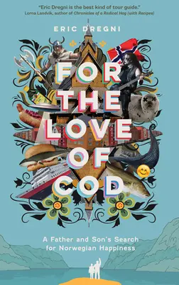 Pour l'amour de la morue : La quête du bonheur norvégien par un père et son fils - For the Love of Cod: A Father and Son's Search for Norwegian Happiness