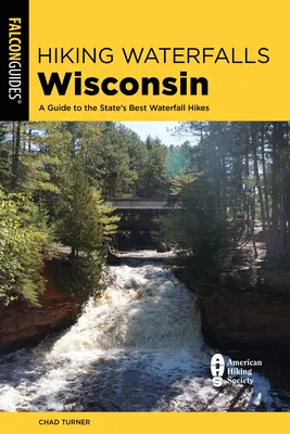 Hiking Waterfalls Wisconsin : Un guide des meilleures randonnées en cascade de l'État - Hiking Waterfalls Wisconsin: A Guide to the State's Best Waterfall Hikes