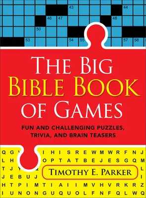 Le grand livre biblique des jeux : Des jeux amusants et stimulants, des devinettes et des casse-têtes. - The Big Bible Book of Games: Fun and Challenging Puzzles, Trivia, and Brain Teasers