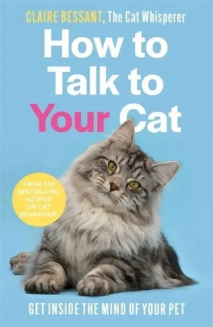 Comment parler à votre chat - Par l'auteur à succès de L'homme qui murmurait à l'oreille des chats - How to Talk to Your Cat - From the bestselling author of The Cat Whisperer