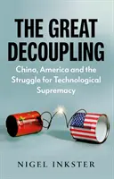 Le grand découplage - La Chine, l'Amérique et la lutte pour la suprématie technologique - Great Decoupling - China, America and the Struggle for Technological Supremacy