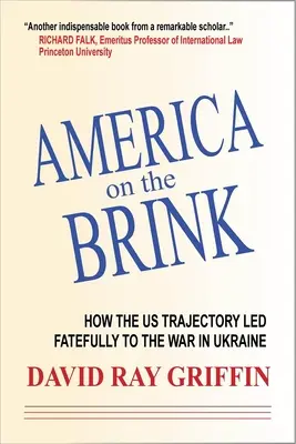 L'Amérique au bord du gouffre : Comment la politique étrangère américaine a conduit à la guerre en Ukraine - America on the Brink: How Us Foreign Policy Led to the War in Ukraine