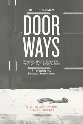 Doorways - Femmes, sans-abrisme, traumatismes et résistance - Doorways - Women, Homelessness, Trauma and Resistance