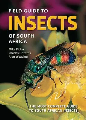 Guide des insectes d'Afrique du Sud : Le guide le plus complet sur les insectes d'Afrique du Sud - Field Guide to Insects of South Africa: The Most Complete Guide to South African Insects