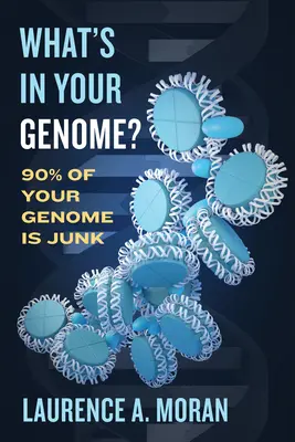 Qu'y a-t-il dans votre génome ? 90 % de votre génome est de la camelote - What's in Your Genome?: 90% of Your Genome Is Junk