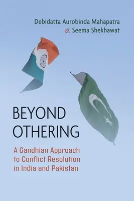 Au-delà de l'altérité : Une approche gandhienne de la résolution des conflits en Inde et au Pakistan - Beyond Othering: A Gandhian Approach to Conflict Resolution in India and Pakistan