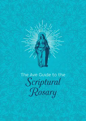 Le Guide de l'Ave pour le Rosaire Scriptural - The Ave Guide to the Scriptural Rosary