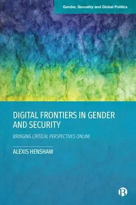 Frontières numériques en matière de genre et de sécurité : Des perspectives critiques en ligne - Digital Frontiers in Gender and Security: Bringing Critical Perspectives Online