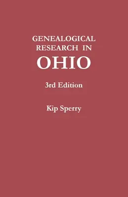 Recherche généalogique dans l'Ohio. Troisième édition - Genealogical Research in Ohio. Third Edition