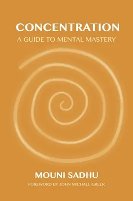 Concentration : Un guide pour la maîtrise mentale - Concentration: A Guide to Mental Mastery