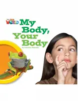 Lecteurs de notre monde : My Body, Your Body - British English (Makishi Cynthia (Educator and Consultant)) - Our World Readers: My Body, Your Body - British English (Makishi Cynthia (Educator and Consultant))