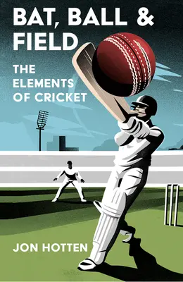 Batte, balle et terrain : Les éléments du cricket - Bat, Ball and Field: The Elements of Cricket
