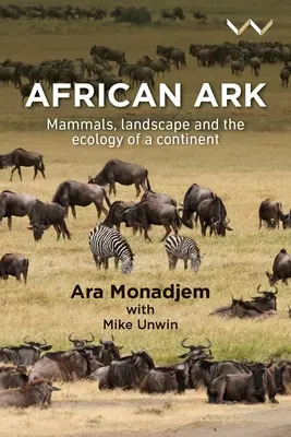 Arche africaine : Mammifères, paysages et écologie d'un continent - African Ark: Mammals, Landscape and the Ecology of a Continent