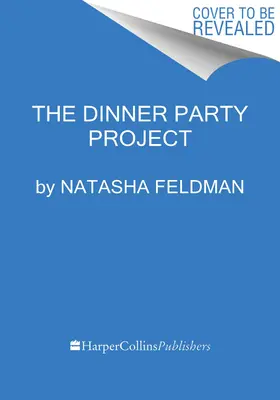 The Dinner Party Project : Un guide sans stress pour manger avec des amis - The Dinner Party Project: A No-Stress Guide to Food with Friends