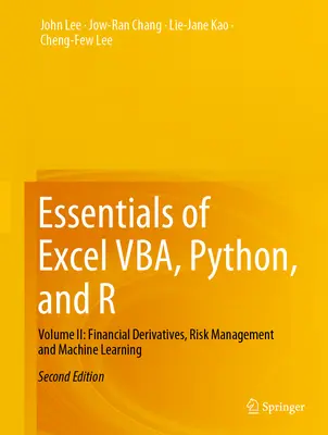 L'essentiel d'Excel Vba, Python et R : Volume II : Dérivés financiers, gestion des risques et apprentissage automatique - Essentials of Excel Vba, Python, and R: Volume II: Financial Derivatives, Risk Management and Machine Learning