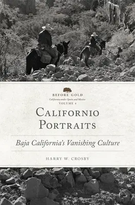 Californio Portraits : La culture en voie de disparition de la Basse-Californie - Californio Portraits: Baja California's Vanishing Culture