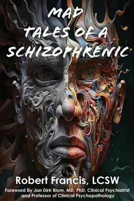 Histoires folles d'un schizophrène - Mad Tales of a Schizophrenic