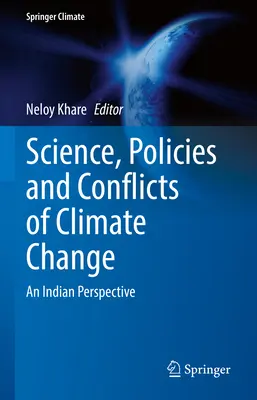 Science, politiques et conflits liés au changement climatique : Une perspective indienne - Science, Policies and Conflicts of Climate Change: An Indian Perspective