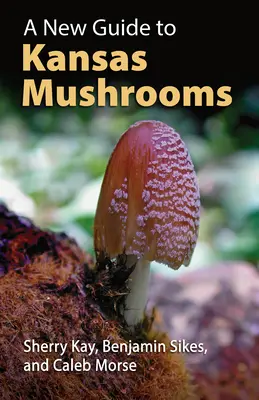 Un nouveau guide des champignons du Kansas - A New Guide to Kansas Mushrooms