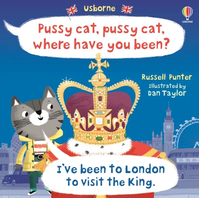 Chatte, chatte, où étais-tu ? Je suis allé à Londres rendre visite au roi. - Pussy cat, pussy cat, where have you been? I've been to London to visit the King