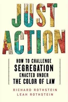 Just Action : Comment contester la ségrégation édictée sous couvert de la loi - Just Action: How to Challenge Segregation Enacted Under the Color of Law