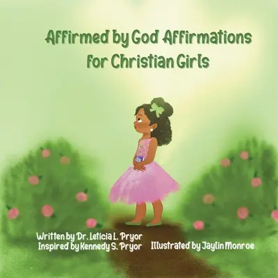Affirmé par Dieu : Affirmations pour les filles chrétiennes - Affirmed by God: Affirmations for Christian Girls
