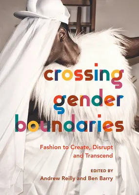 Franchir les frontières du genre : La mode pour créer, perturber et transcender - Crossing Gender Boundaries: Fashion to Create, Disrupt and Transcend